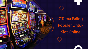 7 Tema Paling Populer Untuk Slot Online