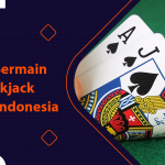 Cara Bermain Blackjack Online Indonesia