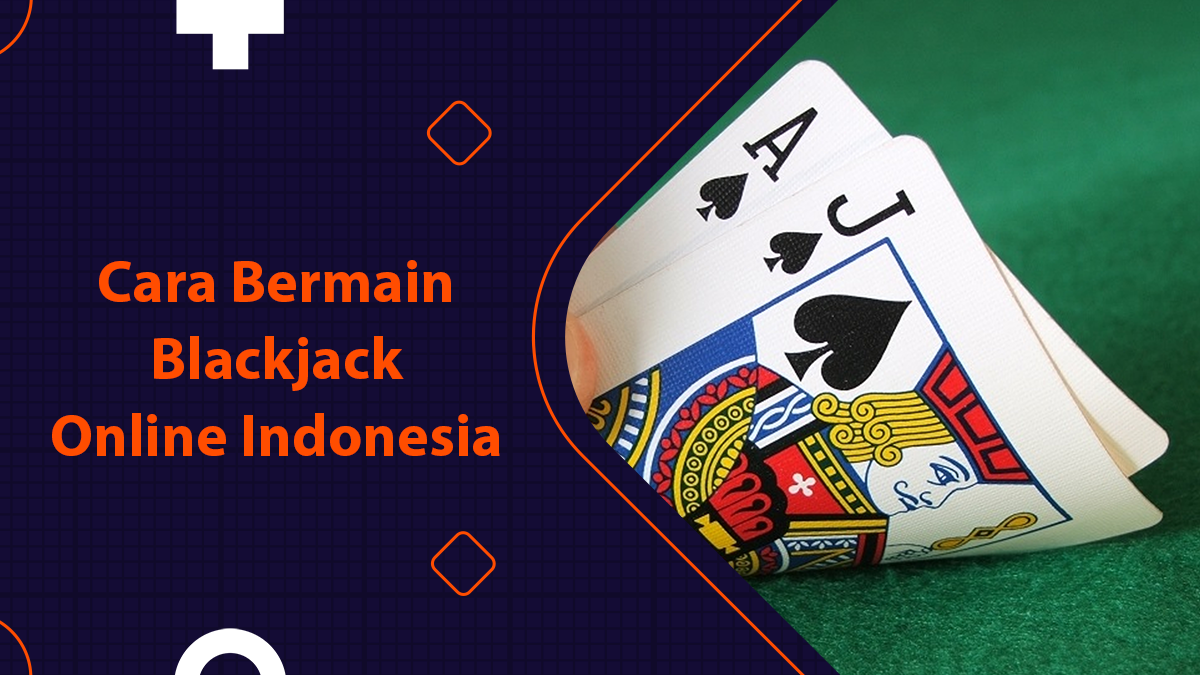 Cara Bermain Blackjack Online Indonesia