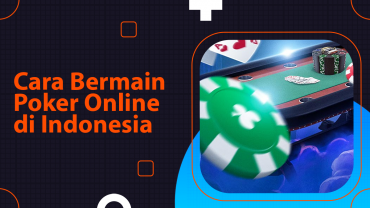 Cara Bermain Poker Online di Indonesia