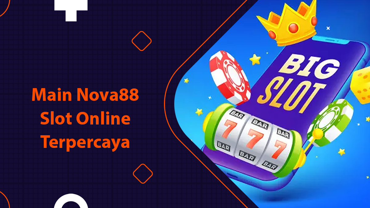 Main Nova88 Slot Online Terpercaya