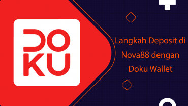 Langkah Mudah Deposit di Nova88 dengan Doku Wallet