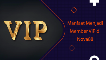 Manfaat Menjadi Member VIP di Nova88