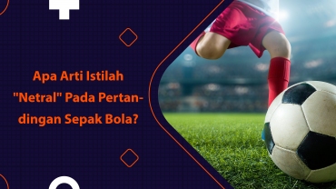 Apa Arti Istilah -Netral- Pada Pertandingan Sepak Bola