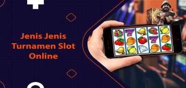 Jenis Jenis Turnamen Slot Online