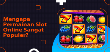 Mengapa Permainan Slot Online Sangat Populer