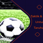 Taktik & Strategi Terbaik Untuk Menang di Taruhan Sepak Bola